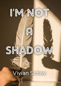 I&#039;m not a shadow